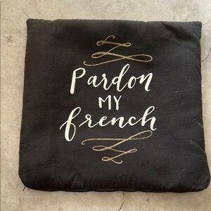 Black “Pardon My French” decorative pillow cover 21 x 21